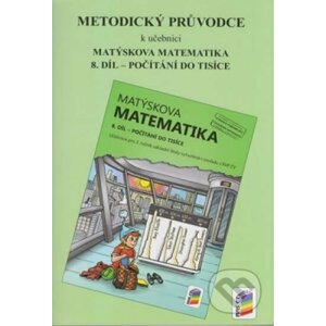 Metodický průvodce k učebnici Matýskova matematika, 8. díl - Počítání do tisíce - NNS
