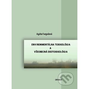 Environmentálna toxikológia a všeobecná ekotoxikológia - Agáta Fargašová