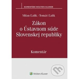 Zákon o Ústavnom súde Slovenskej republiky - Milan Ľalík, Tomáš Ľalík
