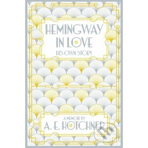 Hemingway in Love - A.E. Hotchner