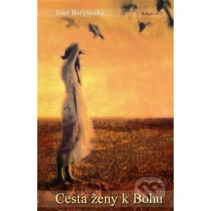 Cesta ženy k Bohu - Joan Z. Borysenko