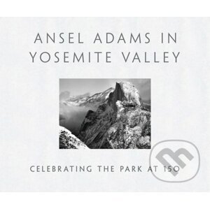 Ansel Adams in Yosemite Valley - Peter Galassi
