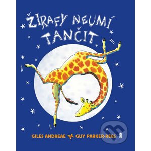 Žirafy neumí tančit - Giles Andreae, Guy Parker-Rees (ilustrátor)