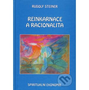 Reinkarnace a racionalita - Rudolf Steiner