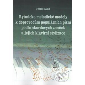 Rytmicko-melodické modely k doprovodu populárních písní podle akordových značek a její klavírní stylizace - T. Kuhn