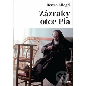 Zázraky otce Pia - Renzo Allegri