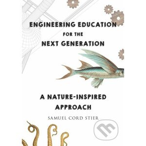 Engineering Education for the Next Generation - Samuel Cord Stier