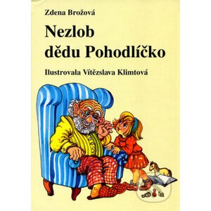 Nezlob dědu Pohodlíčko - Zdena Brožová, Vítězslava Klimtová (ilustrácie)