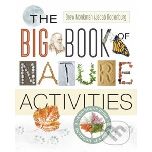 The Big Book of Nature Activities - Jacob Rodenburg, Drew Monkman