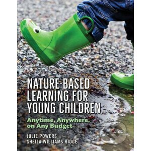 Nature-Based Learning for Young Children - Julie Powers, Shiela Williams Ridge