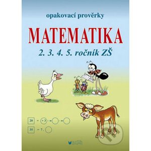 Opakovací prověrky: Matematika 2.3.4.5. ročník ZŠ - Kolektív