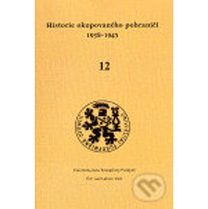 Historie okupovaného pohraničí 12 (1938 - 1945) - Zdeněk Radvanovský