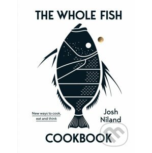 The Whole Fish Cookbook - Josh Niland