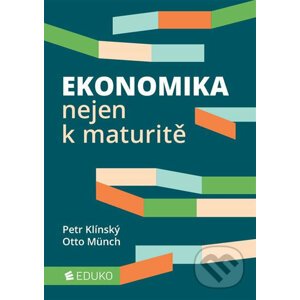 Ekonomika nejen k maturitě - Petr Klínský, Otto Münch
