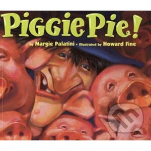 Piggie Pie! - Margie Palatini, Howard Fine (ilustrácie)