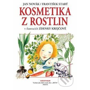 Kosmetika z rostlin - Jan Novák, František Starý, Krejčová Zdenka (ilustrácie)