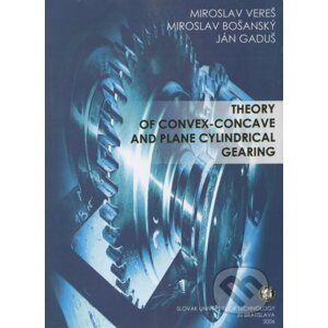 Theory of convex-concave and plane cylindrical gearing - Miroslav Vereš
