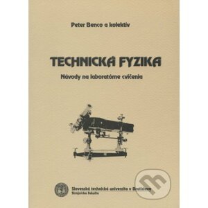 Technická fyzika : návody na laboratórne cvicenia - Peter Benco a kolektiv