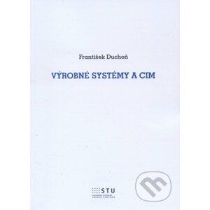 Výrobné systémy a CIM - František Duchoň