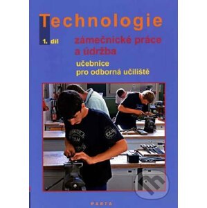 Technologie: Zámečnícké práce a údržba, 1.díl - Dana Fialová