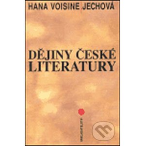 Dějiny české literatury - Hana Voisine-Jechová