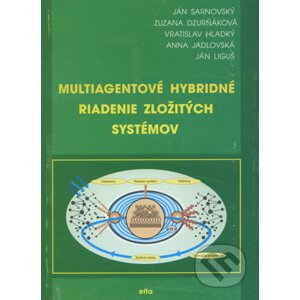 Multiagentové hybridné riadenie zložitých systémov - Ján Sarnovský