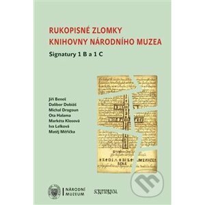 Rukopisné zlomky Knihovny Národního muzea - Signatura 1 B a 1 C - Jiří Beneš