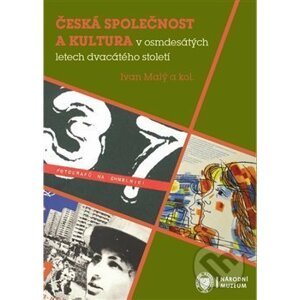 Česká společnost a kultura v osmdesátých letech dvacátého století - Ivan Malý