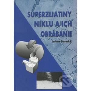 Superzliatiny niklu a ich obrábanie - Janusz Darecký
