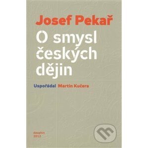 O smysl českých dějin - Josef Pekař