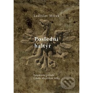 Poslední haltýř - Ladislav Miček