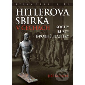 Hitlerova sbírka v Čechách - Jiří Kuchař