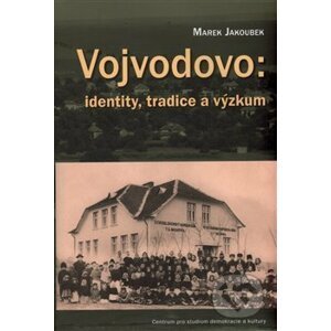 Vojvodovo: identity, tradice a výzkum - Marek Jakoubek