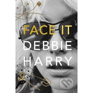 Face It - Debbie Harry