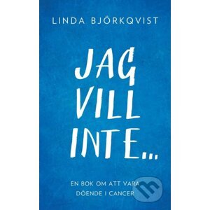 Jag vill inte... - Linda Björkqvist