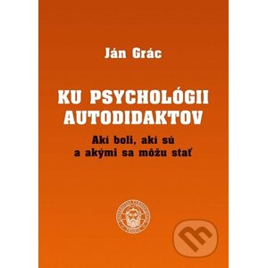 Ku psychológii autodidaktov - Ján Grác
