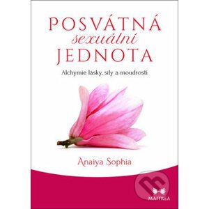 Posvátná sexuální jednota - Anaiya Sophia