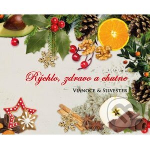Rýchlo, zdravo a chutne - Vianoce & Silvester - Lucia Urbančoková, Richard Tomasch