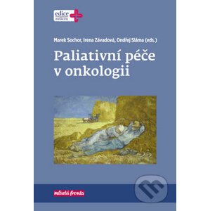 Paliativní péče v onkologii - Ondřej Sláma, Marek Sochor, Irena Závadová