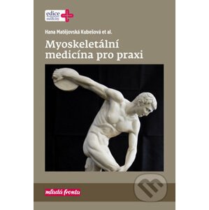 Myoskeletální medicína pro praxi - Hana Matějovská Kubešová a kolektiv