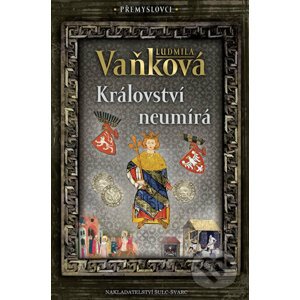 Přemyslovci 5: Království neumírá - Ludmila Vaňková
