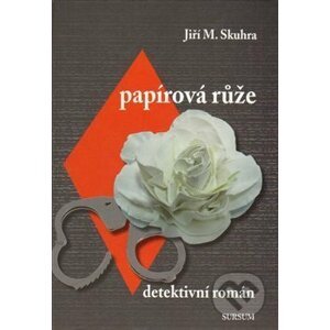 Papírová růže - Jiří M. Skuhra