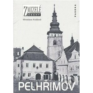 Zmizelé Čechy-Pelhřimov - Miroslava Kvášková