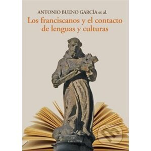 Los franciscanos y el contacto de lenguas y culturas - Antonio Bueno García