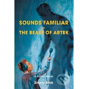 Sounds Familiar or The Beast of Artek - Zinovy Zinik