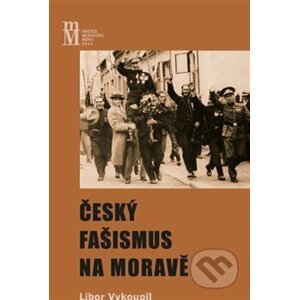 Český fašismus na Moravě - Libor Vykoupil