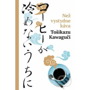 E-kniha Než vystydne káva - Toshikazu Kawaguchi