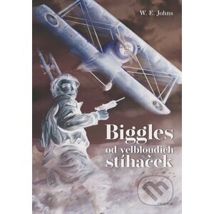 Biggles od velbloudích stíhaček - W.E. Johns