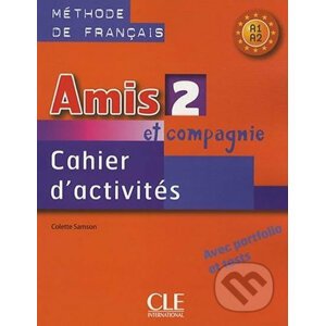 Amis et Compagnie 2 (A1/A2): Cahier d´activités - Samson Colette