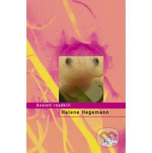 E-kniha Axolotl roadkill - Helene Hegemannová